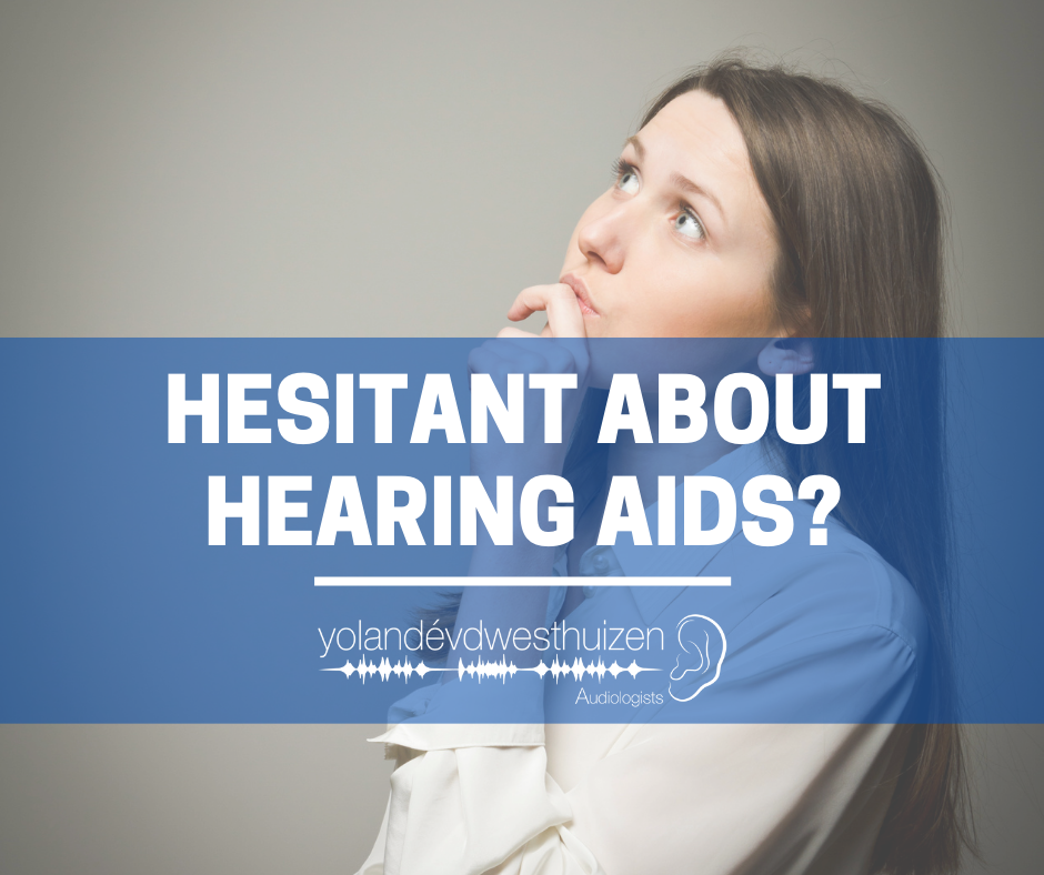 YVDW Audiologists - Hesitant about hearing aids